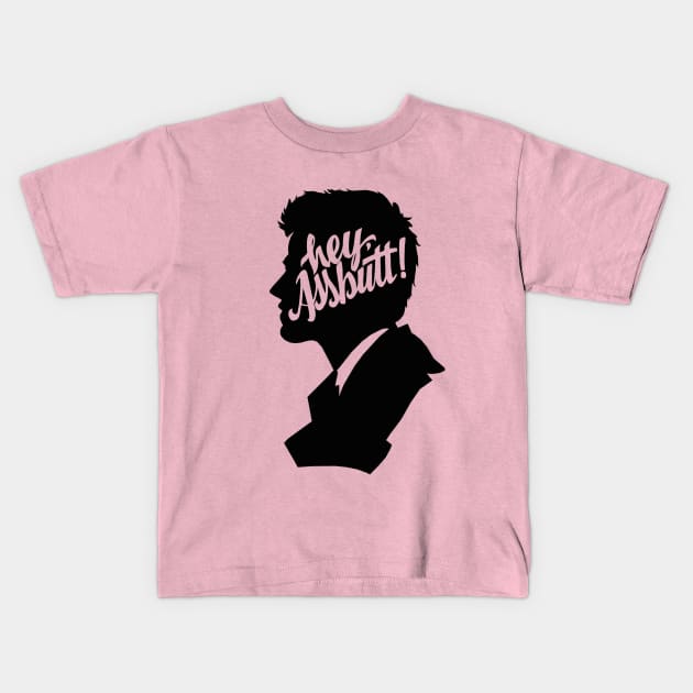 Hey, Assbutt! Kids T-Shirt by FandomFeelsPH07